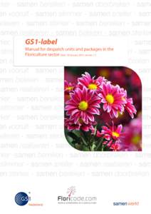 GS1-label Manual for despatch units and packages in the Floriculture sector Date: 29 January 2015, version 1.1 Content Introduction
