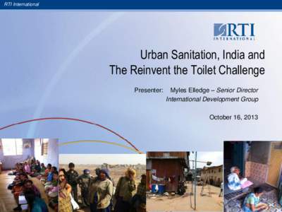 RTI International  Urban Sanitation, India and The Reinvent the Toilet Challenge Presenter: