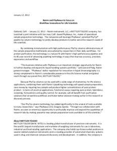 January 12, 2012 Rainin and PhyNexus to Focus on Workflow Innovations for Life Scientists Oakland, Calif. – January 12, 2012 – Rainin Instrument, LLC, a METTLER TOLEDO company, has launched a joint initiative with Sa