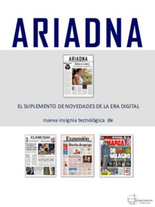 EL SUPLEMENTO DE NOVEDADES DE LA ERA DIGITAL nueva insignia tecnológica de ARIADNA, el suplemento de UNIDAD EDITORIAL dedicado al mundo de la tecnología, amplía su presencia dentro de los soportes del