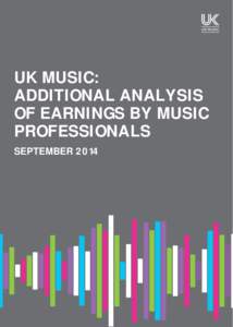 UK MUSIC: ADDITIONAL ANALYSIS OF EARNINGS BY MUSIC PROFESSIONALS SEPTEMBER 2014