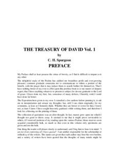 THE TREASURY OF DAVID Vol. 1 by C. H. Spurgeon PREFACE My Preface shall at least possess the virtue of brevity, as I find it difficult to impart to it