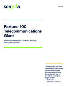 Case Study  Fortune 100 Telecommunications Giant Maximizes Data Center Efficiency and Cost