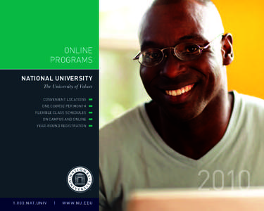 ONLINE PROGRAMS NATIONAL UNIVERSITY The University of Values CONVENIENT LOCATIONS ONE COURSE PER MONTH