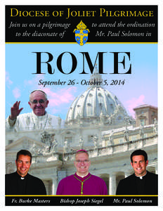 Diocese of Joliet Pilgrimage  Join us on a pilgrimage to the diaconate of  to attend the ordination