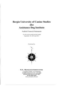 Bergin University of Canine Studies aka Assistance Dog Institute Audited Financial Statements For the twelve month periods ended September 30, 2012 and 2011