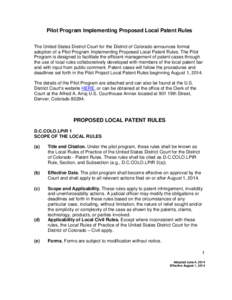 Pilot Program Implementing Proposed Local Patent Rules The United States District Court for the District of Colorado announces formal adoption of a Pilot Program Implementing Proposed Local Patent Rules. The Pilot Progra