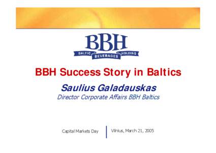 BBH Success Story in Baltics Saulius Galadauskas