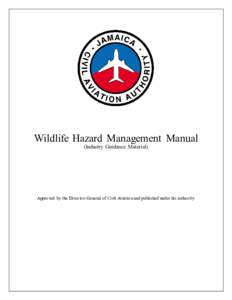 Wildlife Hazard Management Manual (Industry Guidance Material) Approved by the Director-General of Civil Aviation and published under his authority.  Wildlife Hazard Management Manual