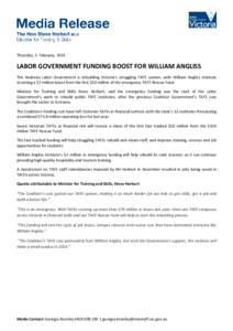 Thursday, 5 February, 2015  LABOR GOVERNMENT FUNDING BOOST FOR WILLIAM ANGLISS The Andrews Labor Government is rebuilding Victoria’s struggling TAFE system, with William Angliss Institute receiving a $2 million boost f