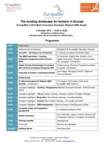 The funding landscape for biotech in Europe EuropaBio’s 2014 Most Innovative European Biotech SME Award 8 October 2014 – 14.00 to[removed]followed by a walking dinner Stanhope Hotel, Rue du Commerce 9, 1000 Brussels