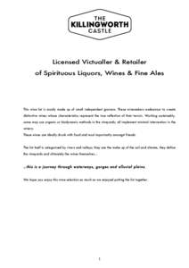 Licensed Victualler & Retailer of Spirituous Liquors, Wines & Fine Ales This wine list is mostly made up of small independent growers. These winemakers endeavour to create distinctive wines whose characteristics represen