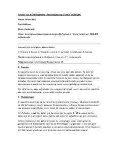 Notulen van de 94e Algemene Ledenvergadering van HSV “DE SNOEK” Datum: 30 mei 2012 Tijd: 20.00 uur Plaats: Harderwijk Adres: Verenigingsgebouw duivenvereniging De Toekomst , Marie Curiestraat 3846 BW te Harderwijk