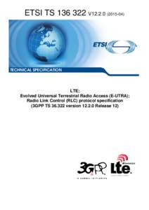 TSV12LTE; Evolved Universal Terrestrial Radio Access (E-UTRA); Radio Link Control (RLC) protocol specification  (3GPP TSversionRelease 12)
