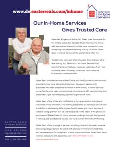 www.de.easterseals.com/inhome  Our In-Home Services Gives Trusted Care When her 90-year-old father fell, Eileen knew it was time for her to take action. She decided it best that he come to live