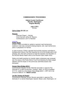 COMMISSIONERS’ PROCEEDINGS Adams County Courthouse Ritzville, Washington Regular Meeting July 8, 2013 (Monday)