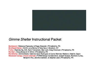 Gimme Shelter Instructional Packet Bambooze! | Rebecca Popowsky & Riggs Skepnek | Philadelphia, PA Bird/Seed Shelter | XLXS: Julia Molloy & Taka Sarui | Brooklyn, NY Firefly | Rashida Ng, AIA, Nami Yamamoto, Max Lent, Gr