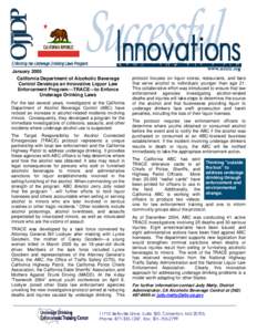 January 2005 California Department of Alcoholic Beverage Control Develops an Innovative Liquor Law Enforcement Program—TRACE—to Enforce Underage Drinking Laws For the last several years, investigators at the Californ