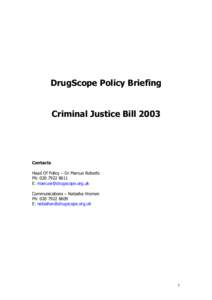 DrugScope Policy Briefing Criminal Justice Bill 2003 Contacts Head Of Policy – Dr Marcus Roberts Ph: 