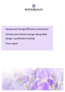 Equipment Energy Efficiency Committee Climate zone based energy rating label design: quantitative testing Final report  Report Name