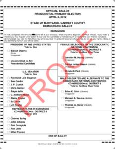 OFFICIAL BALLOT PRESIDENTIAL PRIMARY ELECTION APRIL 3, 2012 STATE OF MARYLAND, GARRETT COUNTY DEMOCRATIC BALLOT INSTRUCTIONS