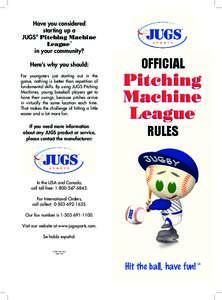 Have you considered starting up a ® JUGS Pitching Machine League™ in your community?