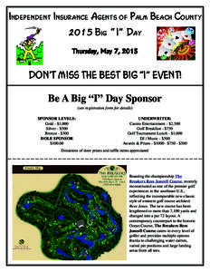 Independent Insurance Agents of Palm Beach County 2015 Big “ I” Day Thursday, May 7, 2015 DON’T MISS THE BEST BIG “I” EVENT! Be A Big “I” Day Sponsor