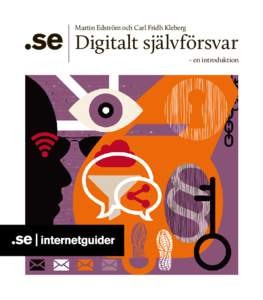 Martin Edström och Carl Fridh Kleberg  Digitalt självförsvar – en introduktion  Martin Edström och Carl Fridh Kleberg