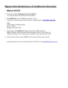 Migrant Data Nondisclosure of Confidential Information Migrant ACCESS 1. Fill out the attached Nondisclosure Form for[removed]To avoid any delays, please fill out form completely. 2. Mail ORIGINAL form to OSPI before Oct