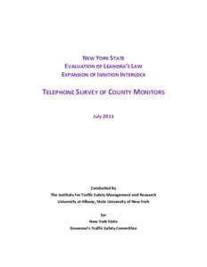 NEW YORK STATE EVALUATION OF LEANDRA’S LAW EXPANSION OF IGNITION INTERLOCK TELEPHONE SURVEY OF COUNTY MONITORS July 2011