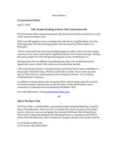 News%Release% For%Immediate%Release% April%1,%2014% 100+$People$Working$at$Shore$Club$Construction$Site$ With%the%Shore%Club’s%concrete%basement%slab%poured%and%dried,%construction%is%well% under%way%at%the%Shore%Club.