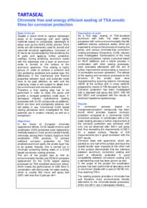 TARTASEAL Chromate free and energy efficient sealing of TSA anodic films for corrosion protection State of the art Despite a recent trend to replace lightweight alloys of Al increasingly with even lighter