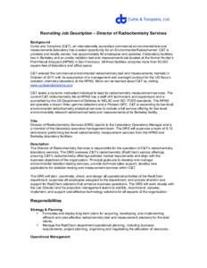 Curtis & Tompkins, Ltd. Recruiting Job Description – Director of Radiochemistry Services Background Curtis and Tompkins (C&T), an internationally accredited commercial environmental test and measurements laboratory has