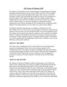 The Treaty of Waitangi 1840 Her Majesty Victoria Queen of the United Kingdom of Great Britain and Ireland regarding with Her Royal Favour the Native Chiefs and Tribes of New Zealand and anxious to protect their just Righ