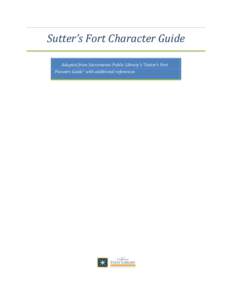 Sutter’s Fort Character Guide Adapted from Sacramento Public Library’s “Sutter’s Fort Pioneers Guide” with additional references Table of Contents Men……………….........................................