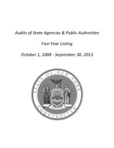 Audits of State Agencies & Public Authorities Five-Year Listing October 1, [removed]September 30, 2013 ABOUT THE AUDIT REPORTS IN THIS LISTING The Comptroller is the chief financial officer