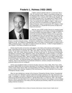 Frederic L. Holmes (1932–2003) Frederic Lawrence Holmes was born in Cincinnati, Ohio in[removed]He received his B.S. degree in quantitative biology from