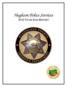 Hughson Police Services 2010 YEAR-END REPORT Law enforcement services for the City of Hughson are performed under a mutual contract with the Stanislaus