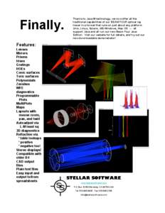 Finally.  Thanks to Java ® technology, we now offer all the traditional capabilities of our BEAM FOUR optical ray tracer in a format that runs on just about any platform. Unix, Linux, Solaris, MS-Windows, Mac OS --- all