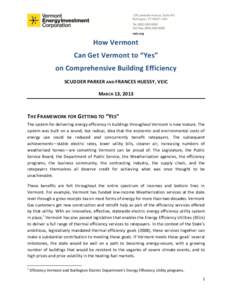 How Vermont Can Get Vermont to “Yes” on Comprehensive Building Efficiency SCUDDER PARKER AND FRANCES HUESSY, VEIC MARCH 13, 2013