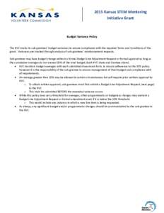 2015 Kansas STEM Mentoring Initiative Grant Budget Variance Policy The KVC tracks its sub-grantees’ budget variances to ensure compliance with the required Terms and Conditions of the grant. Variances are tracked throu