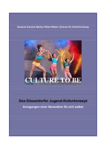 Susanne Keuchel, Markus Weber-Witzel / Zentrum für Kulturforschung  CULTURE TO BE Das Düsseldorfer Jugend-Kulturkonzept Anregungen einer Generation für sich selbst