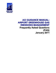 ACI GUIDANCE MANUAL: AIRPORT GREENHOUSE GAS EMISSIONS MANAGEMENT Frequently Asked Questions (FAQ) January 2011