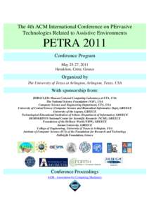 The 4th ACM International Conference on PErvasive Technologies Related to Assistive Environments PETRA 2011 Conference Program May 25-27, 2011