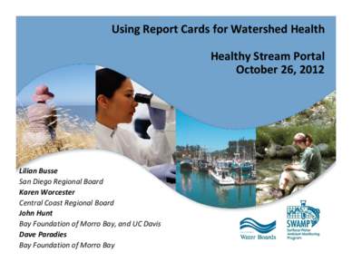 Using Report Cards for Watershed Health Healthy Stream Portal October 26, 2012 Lilian Busse San Diego Regional Board