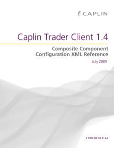 Caplin Trader Client 1.4 Composite Component Configuration XML Reference July[removed]CONFIDENTIAL