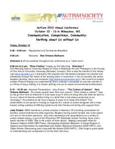 AutCom 2010 Annual Conference October 15 – 16 in Milwaukee, WI Communication, Competence, Community: Nothing about Us without Us Friday, October 15