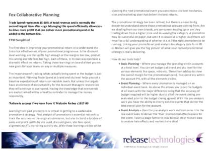 Fox Collaborative Planning Trade Spend represents 15-30% of total revenue and is normally the second largest item after cogs. Managing this spend efficiently allows you to drive more profit that can deliver more promotio