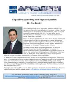 Legislative Action Day 2014 Keynote Speaker: Dr. Eric Belsky The Coalition is excited that Dr. Eric Belsky, Managing Director of the Harvard Joint Center for Housing Studies and a Lecturer in Urban Planning and Design at