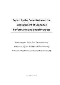 Report by the Commission on the Measurement of Economic Performance and Social Progress Professor Joseph E. STIGLITZ, Chair, Columbia University Professor Amartya SEN, Chair Adviser, Harvard University